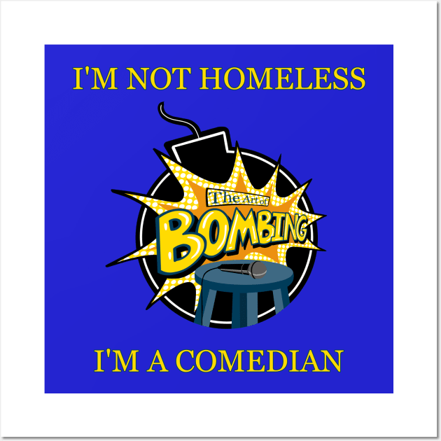 Art of Bombing "I'm Not Homeless, I'm a Comedian" Wall Art by Blitzed Entertainment